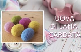 Pasqua: come creare le uova di lana cardata con l'infeltrimento ad acqua
